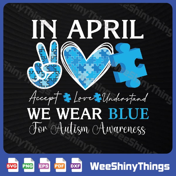 In April We Wear Blue Autism Awareness Autism Svg, Autism Awareness Svg, In April Svg, We Wear Blue Svg, Autism Svg, Autism Svg