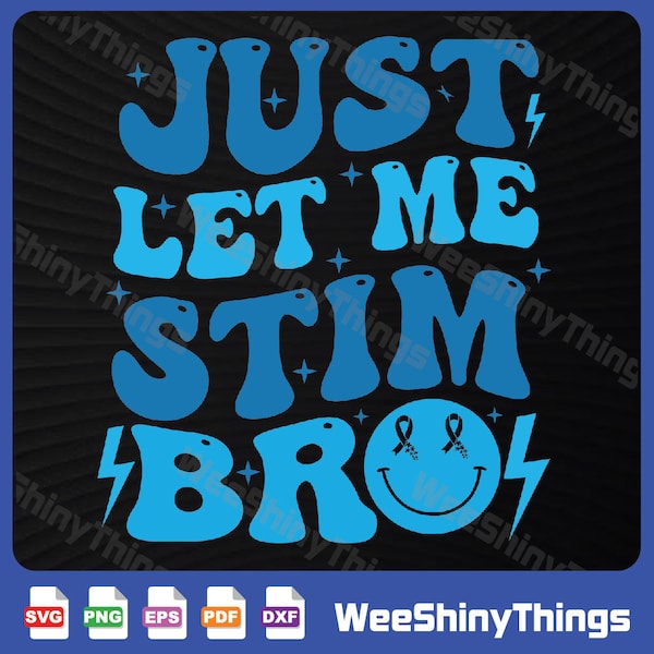 Just Let Me Stim Bro Svg, Funny Autistic Autism Awareness Svg, Autism awareness Svg, Autism Svg, In April we wear blue Svg