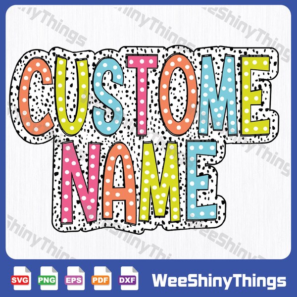 Custom Bright Doodle Dalmatian Dots SVG PNG, Personalized Colorful dots T shirt Design, Trendy letters digital download