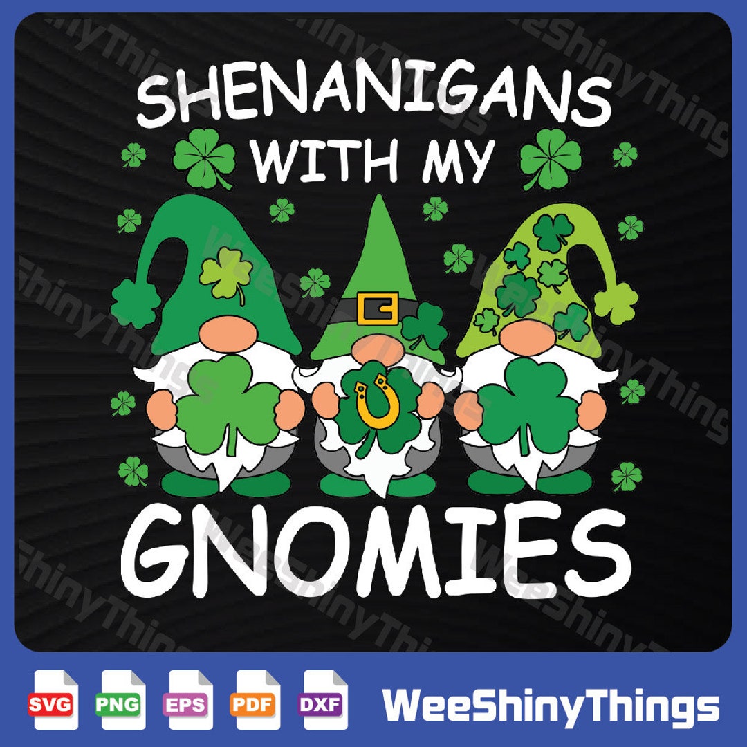 Shenanigans With My Gnomies St. Patricks Day Gnomes Irish Svg, St Patrick's Day Gnome Svg, Cute