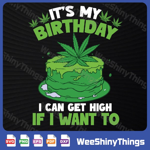 Its My Birthday Cannabis Marijuana Svg, Weed Leaf Pot Stoner Svg, Birthday Svg, Weed Svg, Marijuana Svg, Cannabis Svg, Funny Adult Weed