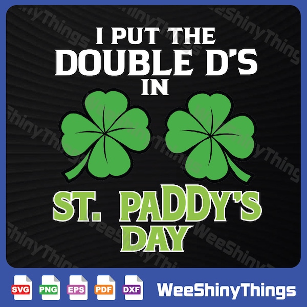 Womens Double Ds On St Paddys Day Shamrock Funny Patricks Svg, Ladies St Patrick's Day Svg, I Put The Double D In St Paddy's Day