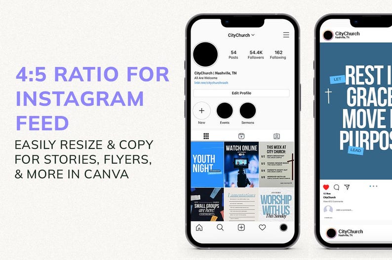 May include: Two smartphones displaying Instagram feeds. One shows a profile with a black circle and the text "CityChurch". The other displays a post with the text "REST IN GRACE MOVE IN PURPOSE". Text on the left reads "4:5 RATIO FOR INSTAGRAM FEED".
