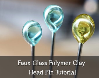 Faux Glass Polymer Clay Head Pin Tutorial - PDF Download - Imitating Glass - Liquid Clay Technique