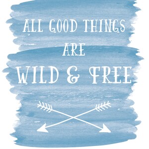 Art Print 8x10 Wall Art Housewarming Gift Adventure Quote Outdoor Watercolor All Good Things Are Wild and Free Thoreau image 2