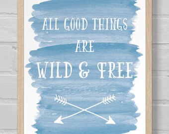 Art Print | 8x10 | Wall Art | Housewarming Gift | Adventure | Quote | Outdoor | Watercolor | All Good Things Are Wild and Free | Thoreau