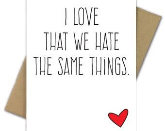 Valentine Card | Love | Hate | Sarcastic | Rude | Love That We Hate The Same Things