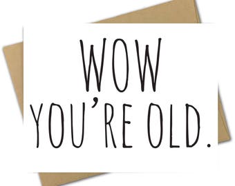Birthday Card | Bday| Sarcastic | Funny | Rude | Old | Over The Hill | Wow You're Old
