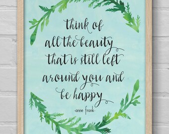 Art Print | 8x10 Print | Wall Art | Housewarming Gift | Inspirational | Quote | Watercolor | Anne Frank | Think of All The Beauty Be Happy