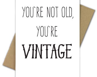 Birthday Card | Funny Birthday Card | Sarcastic | Birthday | Bday | Humor | Vintage | Antique | Wine | Old | You're Not Old You're Vintage