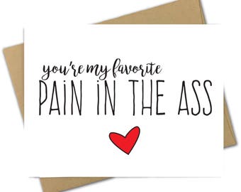 Valentine Card | Love | Sarcastic | Rude | You're My Favorite Pain in The Ass