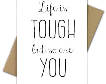 Greeting Card | Encouragement | Friendship | Life | Positive | Tough | Life is Tough But So Are You