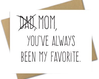 Greeting Card | Mother's Day | Mother's Day Card | Mom | Funny | Humor | Sarcastic | Rude | Favorite | Mom, You've Always Been My Favorite