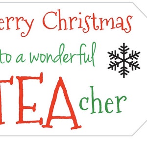 May include: A white gift tag with the text "Merry Christmas to a wonderful TEACHER" in red and green, with a black snowflake graphic. The tag has a hole for attaching to a gift.