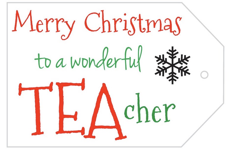 May include: A white gift tag with the text "Merry Christmas to a wonderful TEACHER" in red and green, with a black snowflake graphic. The tag has a hole for attaching to a gift.