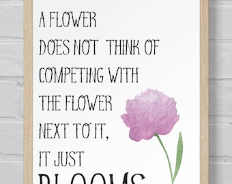 Art Print | 8x10 Print | Wall Art | Housewarming Gift | Inspirational | Floral | Quote | A Flower Does Not Think of Competing It Just Blooms