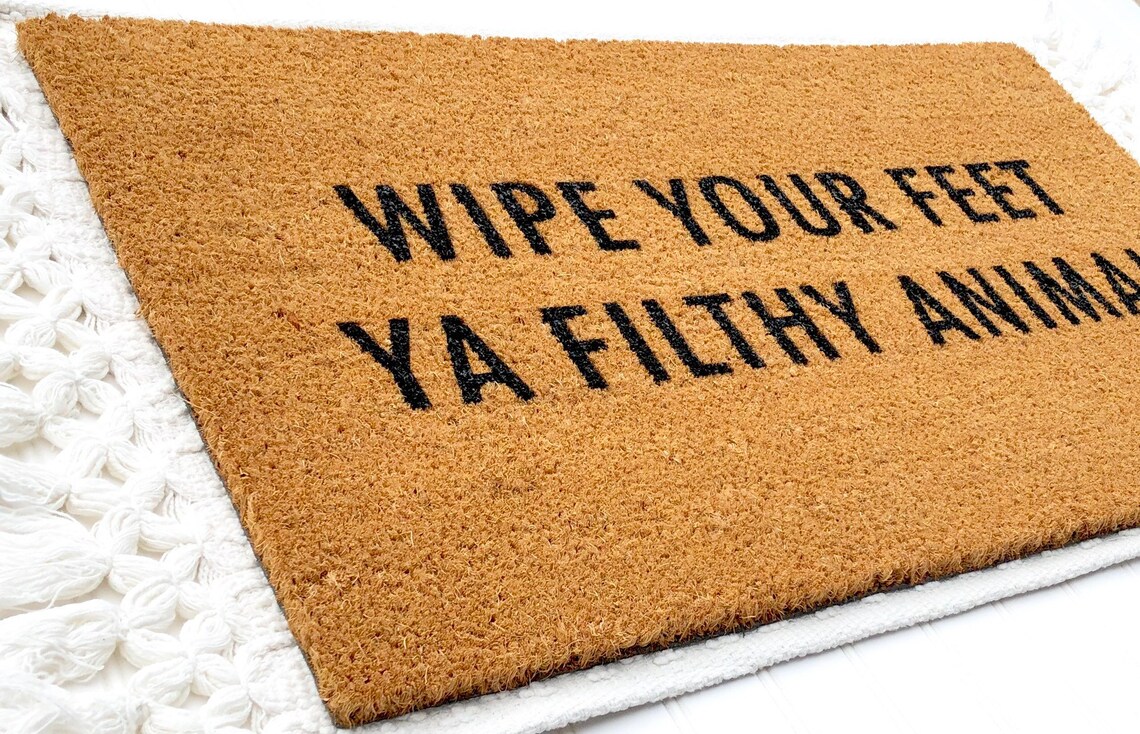 Wipe Your Feet Ya Filthy Animal Doormat Funny Doormat Fun Etsy