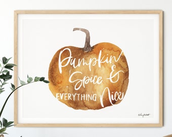 Pumpkin Spice and Everything Nice, Fall Home Decor, Fall Wall Art, Pumpkin Spice Art Print, Autumn Decor, Pumpkin Watercolor Art Print