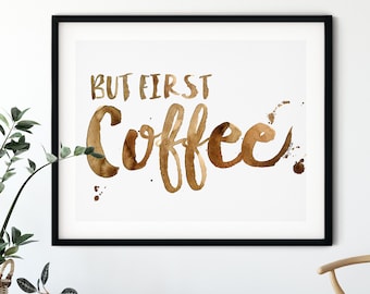 But First Coffee Watercolor Painting, Kitchen Prints, Typographic, Coffee Lovers, Kitchen Decor, Watercolor Print Coffee, Coffee Poster Art