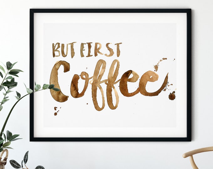 But First Coffee Watercolor Painting, Kitchen Prints, Typographic, Coffee Lovers, Kitchen Decor, Watercolor Print Coffee, Coffee Poster Art