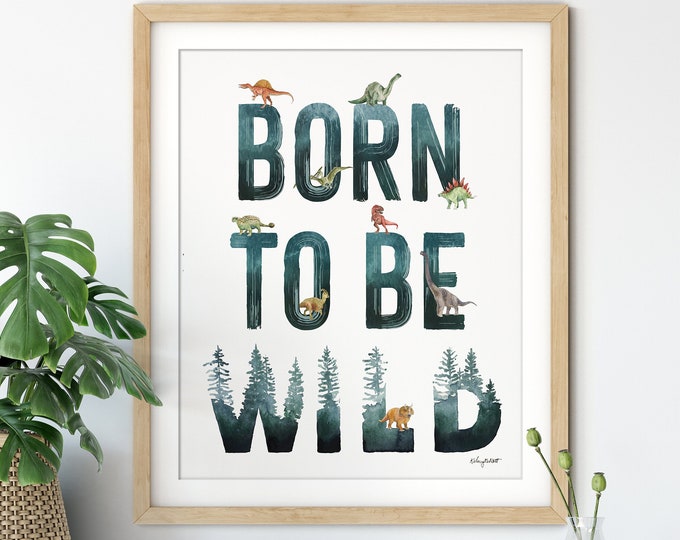 Dinosaur Wall Art, Born To Be Wild Art Print, Watercolor Painting, Dinosaur Nursery Art, Kids Room Dinosaur Decor, Boys Room Wall Decor