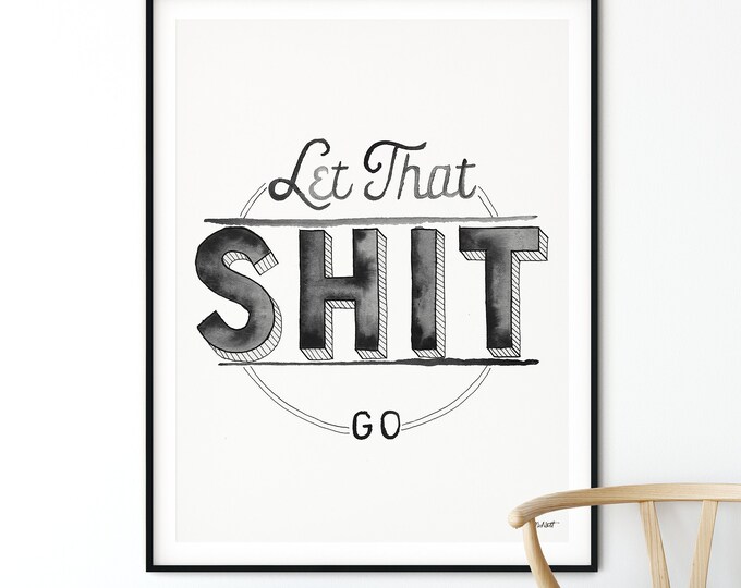 Let That Shit Go Print, Watercolor Painting, Motivational Quote Print, Black Letter Print, Funny Bathroom Decor, Inspirational Quote Poster