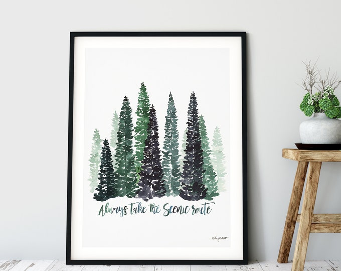 Always Take The Scenic Route Print, Inspirational Quote, Watercolor Painting, Nature Wall Art, Adventure Decor, Forest Poster Evergreen