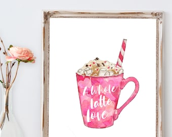 A Whole Latte Love Print, Valentines Day Print, Coffee Wall Art, Coffee bar Kitchen Print, Valentines Decor, Watercolor Valentines Print