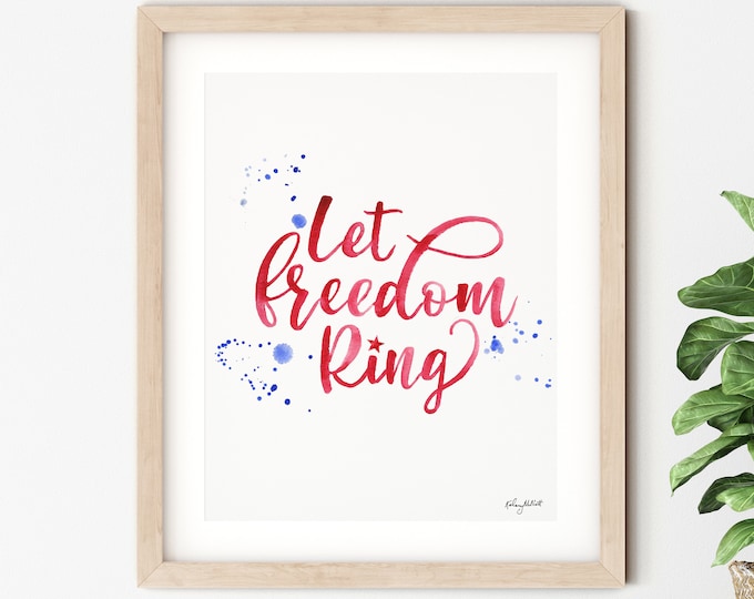 Let Freedom Ring Wall Art, 4th of July Quote Sign, USA Art Print, Fourth of July Decor, Red White Blue, Patriotic Wall Art, Watercolor