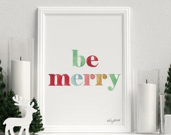 DIGITAL DOWNLOAD - Be Merry Christmas Printable, Holiday Decor, Be Merry Holiday Art Print, Watercolor Painting, Colorful Christmas Sign