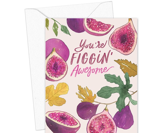 You're Figgin' Awesome Greeting Card, Cute Fruit Pun Card, Funny Friendship Card, Just Because Card, Fig Card