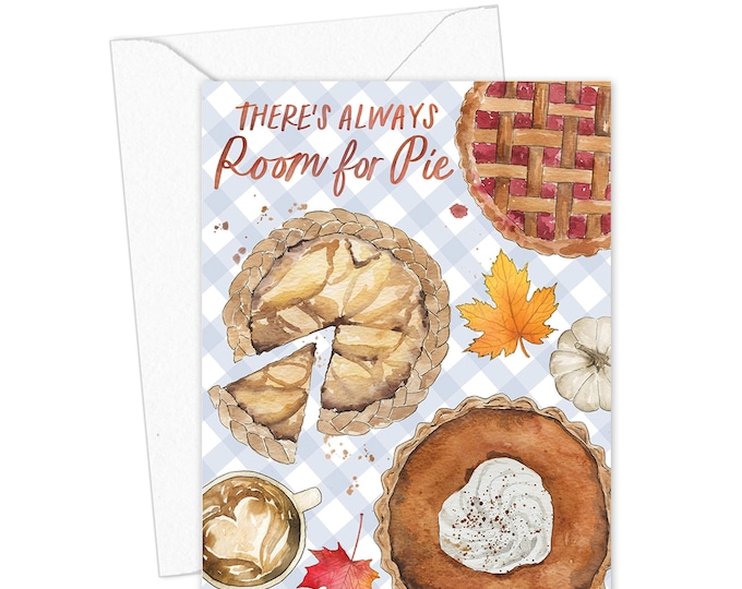 There's Always Room for Pie Thanksgiving Card, Cute Pie Card, Thanksgiving Greeting Card, Fall Food Lover Card, Hostess Gift
