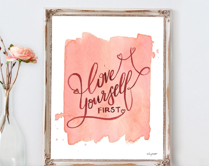 Love Yourself First Quote Print, Valentines Day Print, Love Wall Art, Valentines Decor, Watercolor Valentines Sign, Inspirational Quote Art