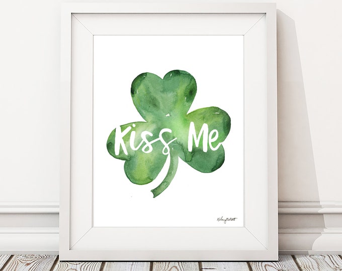 Kiss Me Green Shamrock Print, St. Patrick's Day, Shamrock Decor, Kiss Me Im Irish Print, Watercolor Shamrocks Art, Irish Print, Clover Print