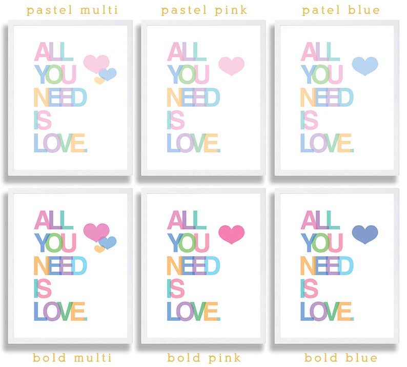 May include: Six printable wall art prints with the text "All You Need Is Love" in different color combinations. The prints feature a heart in the top right corner of each print. The color combinations are pastel multi, pastel pink, pastel blue, bold multi, bold pink, and bold blue.