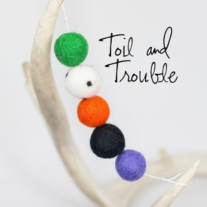 Toil and Trouble Halloween Garland: Wool Felt Ball Fall Decor