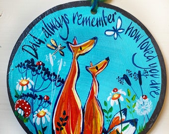 Father and child fox, with butterfly and flowers. gift for Daddy. Dad, always remember how loved you are. Hand painted on round slate.