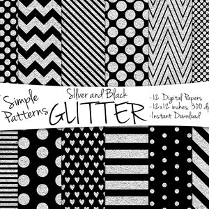 May include: Twelve digital papers featuring silver glitter patterns on a black background. The patterns include polka dots, stripes, hearts, and chevron. The text "Simple Patterns Silver and Black Glitter" is at the top of the image. The text "12 Digital Papers", "12x12 inches, 300 dpi", and "Instant Download" is at the bottom of the image.