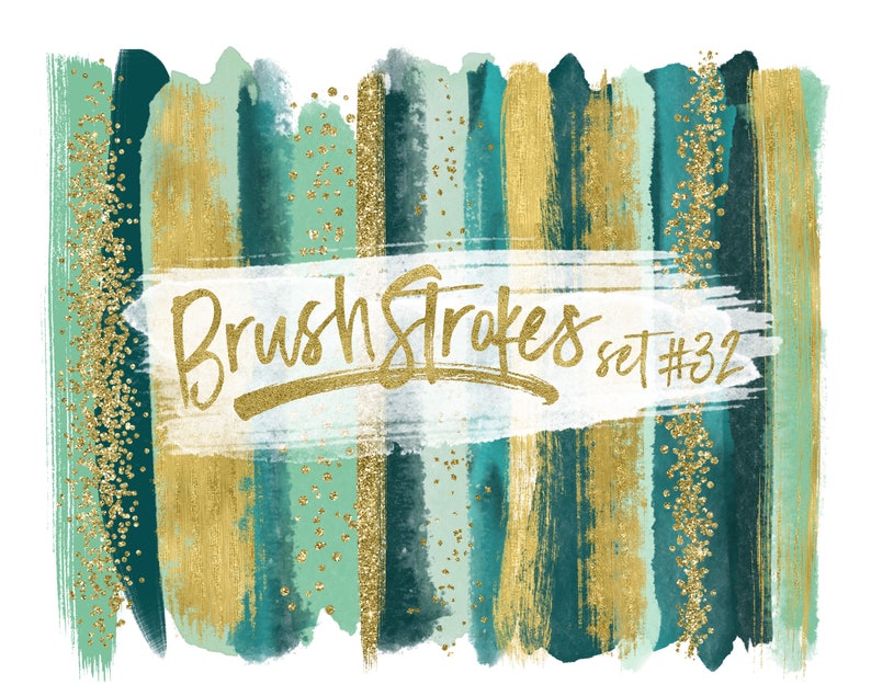 May include: A set of 32 digital brush strokes in shades of teal, green, and gold with a glittery texture. The brush strokes are arranged in a vertical pattern and have a watercolor effect. The text "Brush Strokes set #32" is written in gold script on a white background.