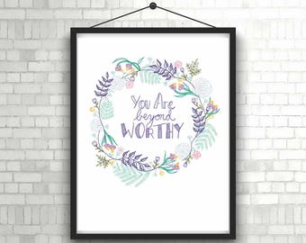 PRINT You Are Beyond Worthy