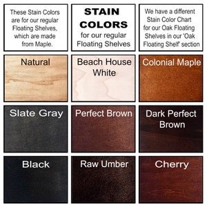 May include: A chart showing stain color options for floating shelves. The colors are: Natural, Beach House White, Colonial Maple, Slate Gray, Perfect Brown, Dark Perfect Brown, Black, Raw Umber, and Cherry.