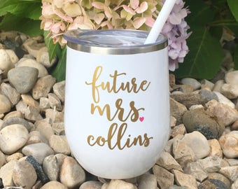 Custom Future Mrs Wine Cup, 12oz Personalized Stainless Steel Tumbler, Future Mrs Engagement Gift, Gift for Bride, Steel Wine, Bride Wine