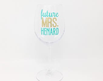 Personalized Future Mrs Wine Glass, Engagement Gift, Gift for Bride-to-Be, Soon to be Mrs, Bride Gift, Bride Wine Glass
