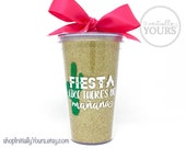 Fiesta Like There 39 s No Manana Tumbler, Personalized Fiesta Cup, Fiesta Bachelorette Party, Fiesta Favor, Fiesta Wedding, Mexico Bachelorette