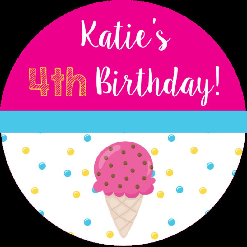 May include: Pink and white round sticker with the text "Katie's 4th Birthday!" in yellow and white. The sticker has a blue ribbon and a pink ice cream cone with brown sprinkles on a white background with yellow and blue dots.