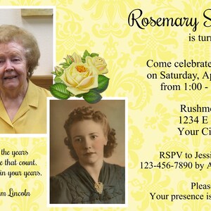 May include: A yellow and white invitation with a floral design. The invitation is for Rosemary Smith's 90th birthday party. The party will be held on Saturday, April 30th from 1:00 to 3:00 pm at Rushmore Park. The address is 1234 E Address, Your City, USA. RSVP to Jessica Smith at 123-456-7890 by April 25th. The invitation says "Please no gifts, your presence is enough!"