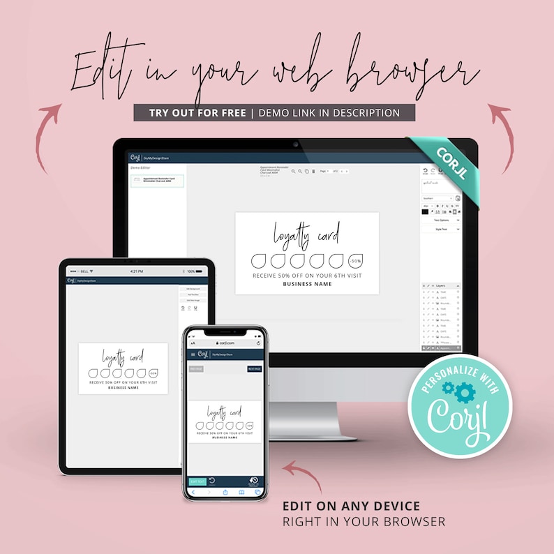 May include: A computer screen, tablet, and smartphone displaying a loyalty card template on the Corjl website. The template features a loyalty card with six circles for punches and the text "Loyalty Card" and "Receive 50% off on your 6th visit". The text "Edit in your web browser" is displayed at the top of the image.
