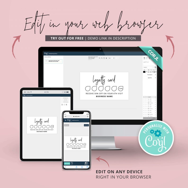 May include: A computer screen, tablet, and smartphone displaying a loyalty card template on the Corjl website. The template features a loyalty card with six circles for punches and the text "Loyalty Card" and "Receive 50% off on your 6th visit". The text "Edit in your web browser" is displayed at the top of the image.