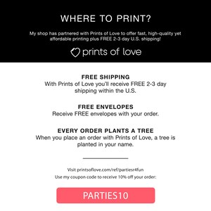 May include: A pink button with the text "PARTIES10" on it. The button is on a white background with the text "Where to Print?" above it. The text below the button says "Use my coupon code to receive 10% off your order: ". The text above the button says "My shop has partnered with Prints of Love to offer fast, high-quality yet affordable printing plus FREE 2-3 day U.S. shipping!"