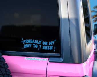 Probably On My Way To 7 Brew Vinyl Decal